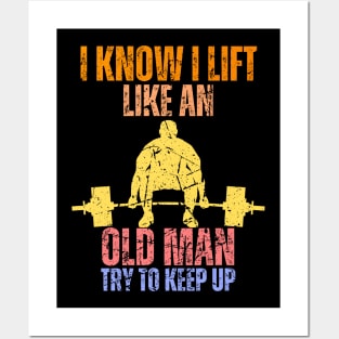 I Know I Lift Like An Old Man Try To Keep Up Retro Vintage Posters and Art